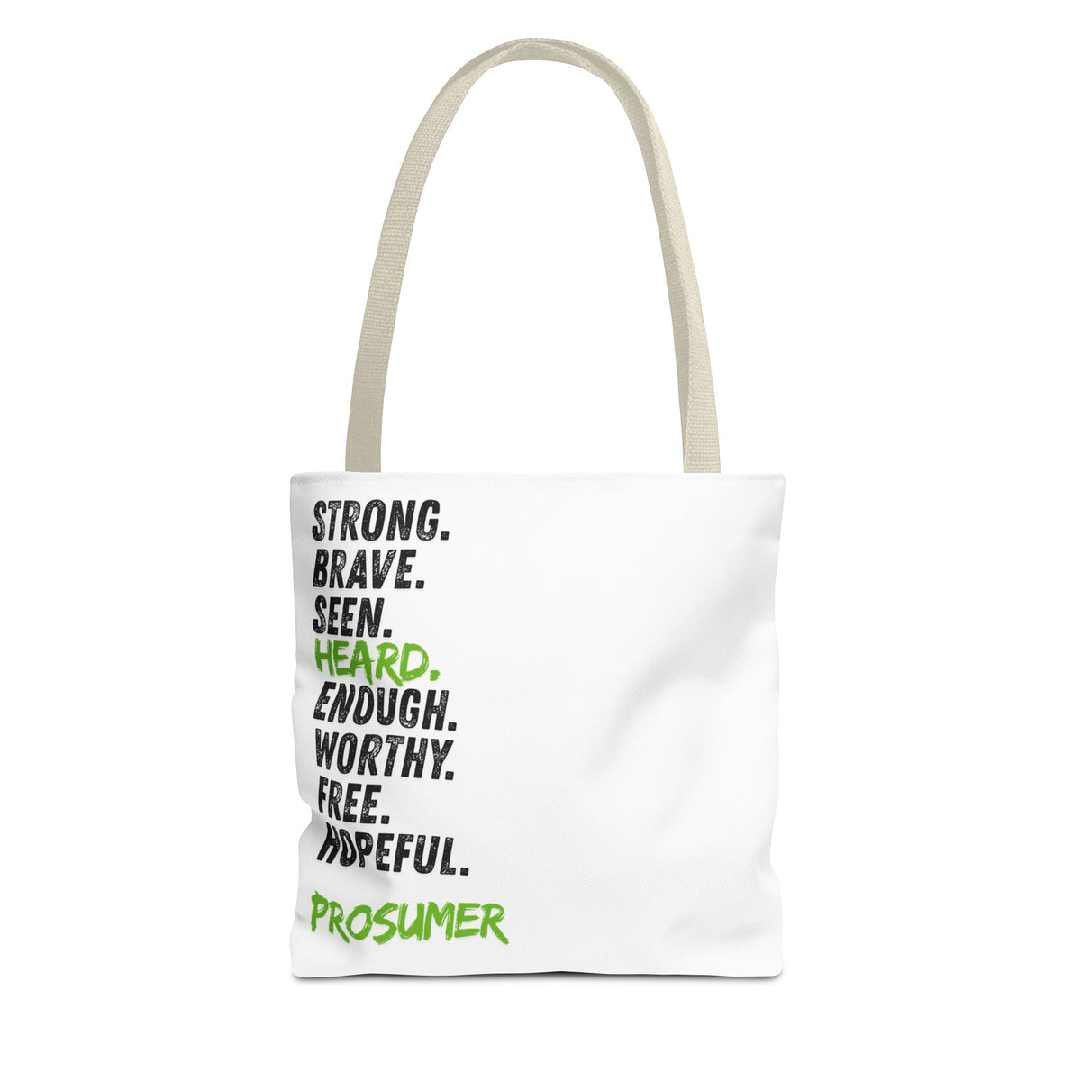 Prosumer Tote Bag — "Strong. Brave. Seen. Heard. Enough. Worthy. Free. Hopeful." Inspirational Everyday Tote