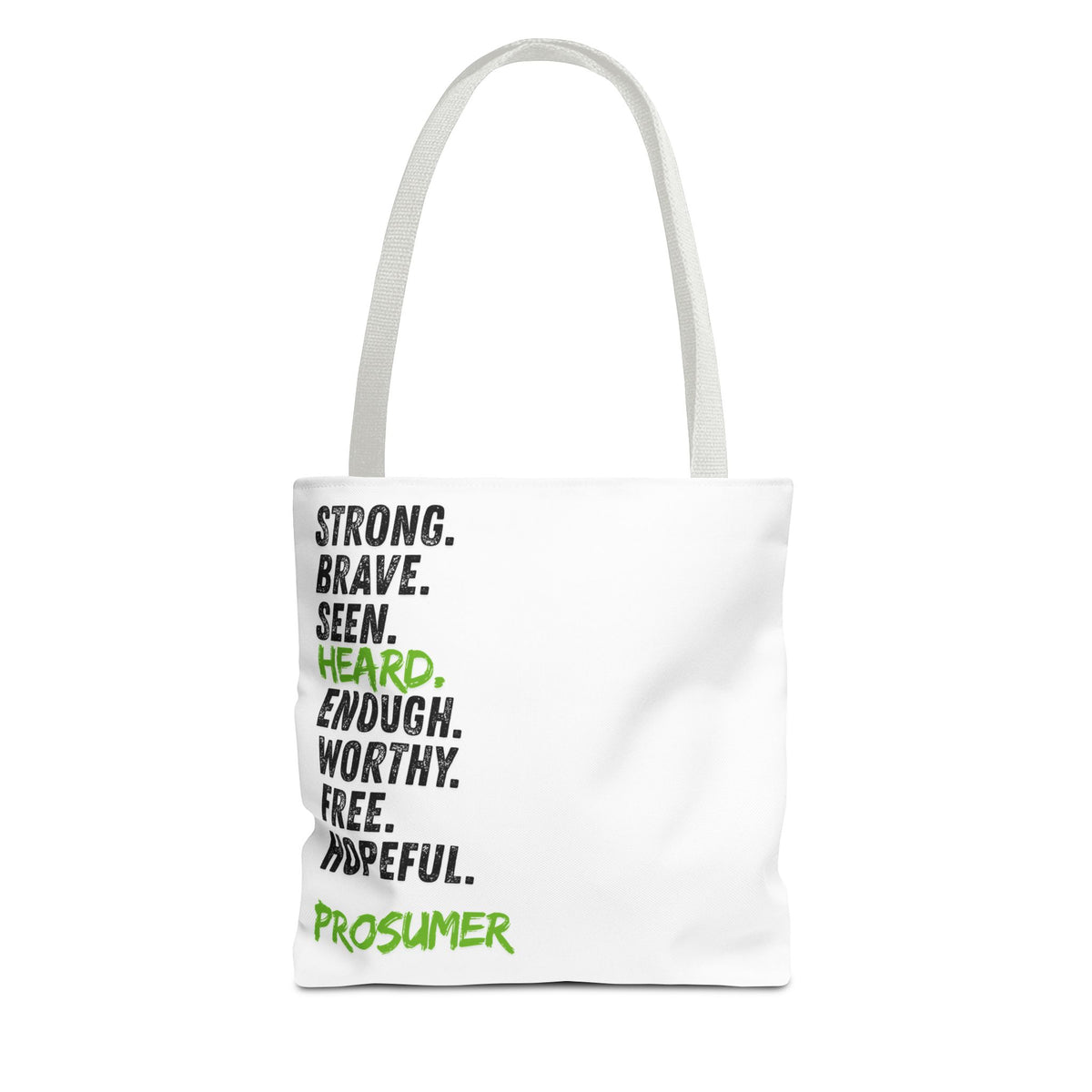 Prosumer Tote Bag — "Strong. Brave. Seen. Heard. Enough. Worthy. Free. Hopeful." Inspirational Everyday Tote