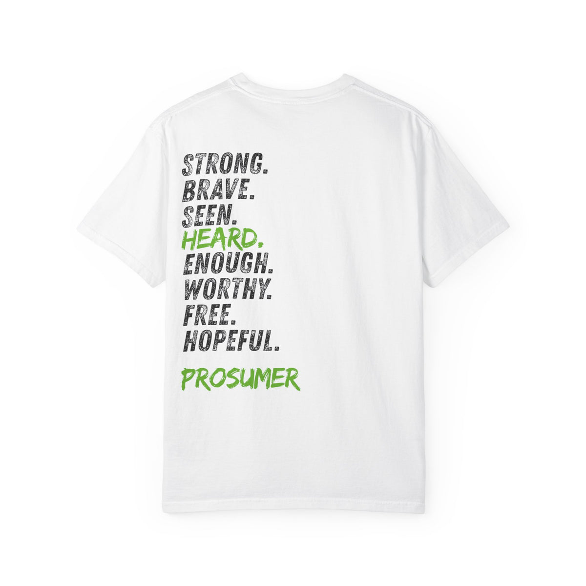 Prosumer T-Shirt — 'Strong. Brave. Seen. Heard.' Inspirational Graphic Tee