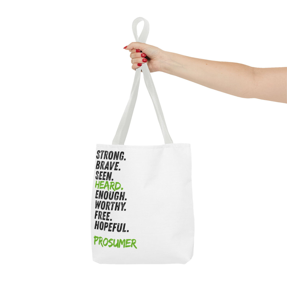 Prosumer Tote Bag — "Strong. Brave. Seen. Heard. Enough. Worthy. Free. Hopeful." Inspirational Everyday Tote