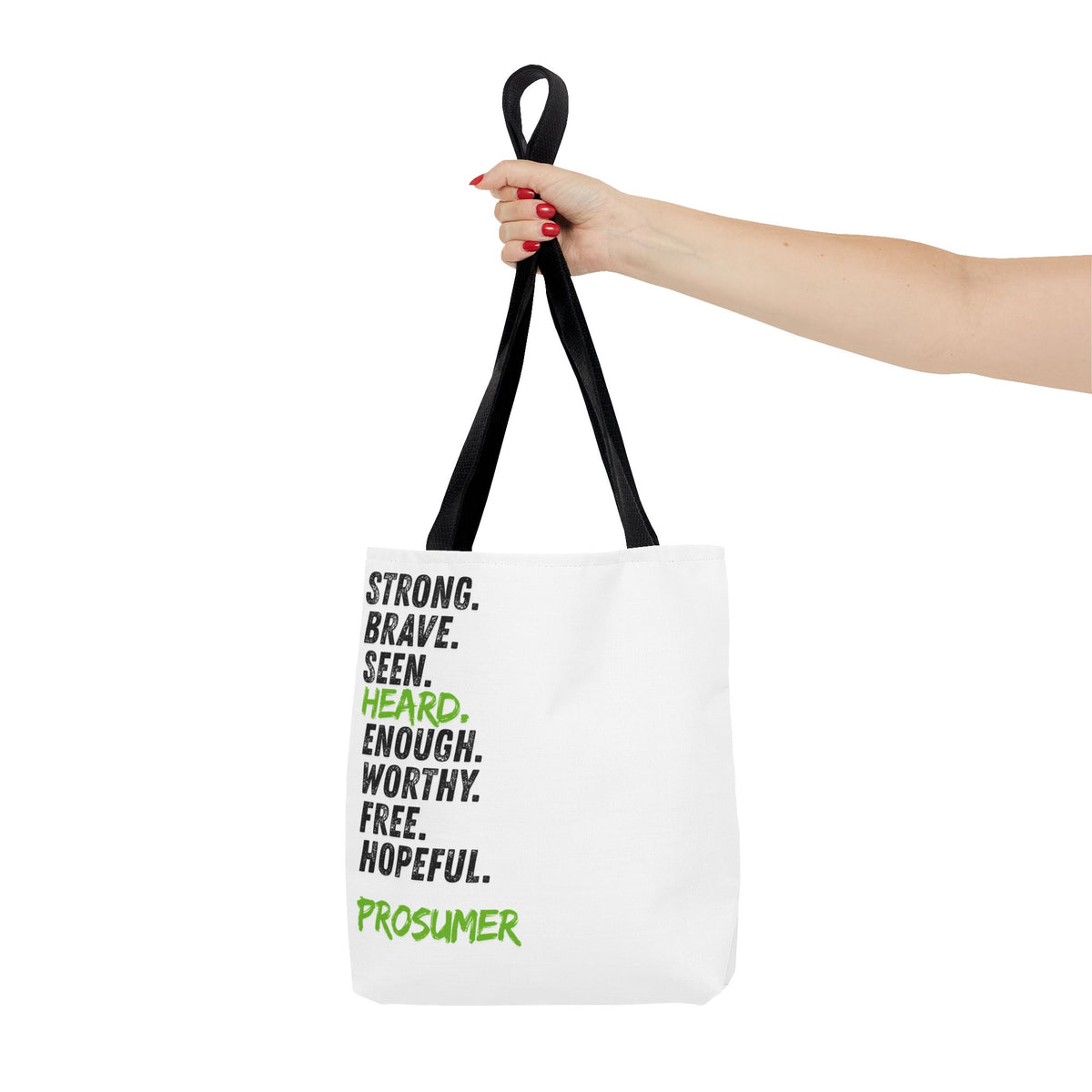 Prosumer Tote Bag — "Strong. Brave. Seen. Heard. Enough. Worthy. Free. Hopeful." Inspirational Everyday Tote