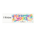 "I Know Peer Support Works!" Colorful Bumper Sticker