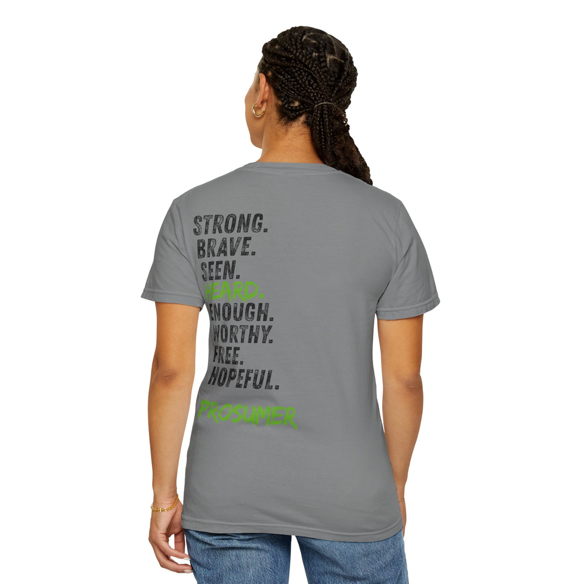 Prosumer T-Shirt — 'Strong. Brave. Seen. Heard.' Inspirational Graphic Tee