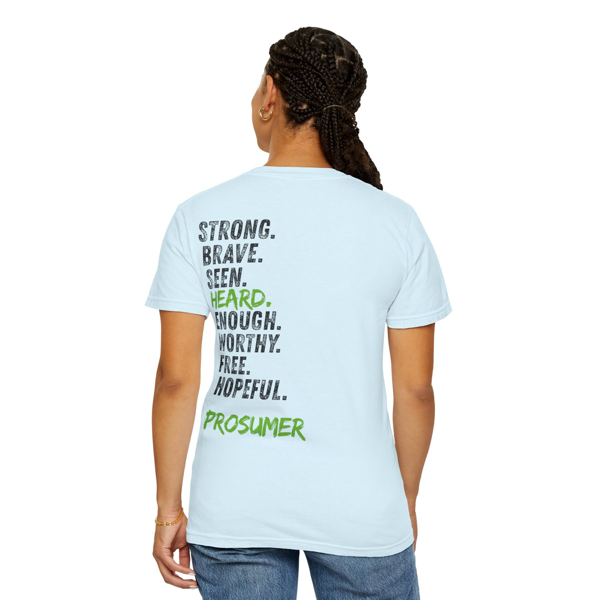 Prosumer T-Shirt — 'Strong. Brave. Seen. Heard.' Inspirational Graphic Tee