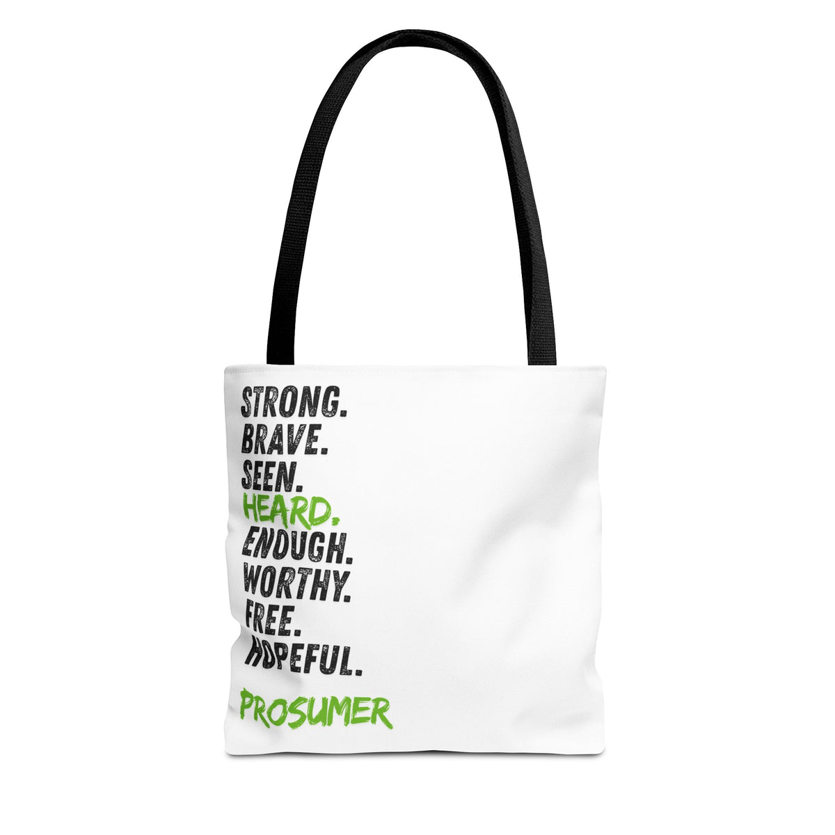 Prosumer Tote Bag — "Strong. Brave. Seen. Heard. Enough. Worthy. Free. Hopeful." Inspirational Everyday Tote