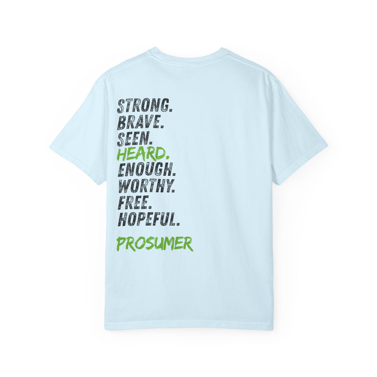 Prosumer T-Shirt — 'Strong. Brave. Seen. Heard.' Inspirational Graphic Tee